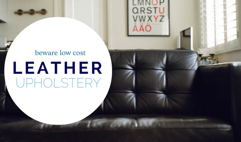 Beware Low Cost LEATHER Upholstery