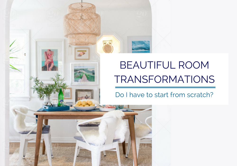 Beautiful Room Transformations: Do I have to start from scratch?